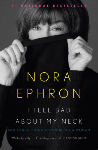 Nora Ephron I feel bad about my neck book cover